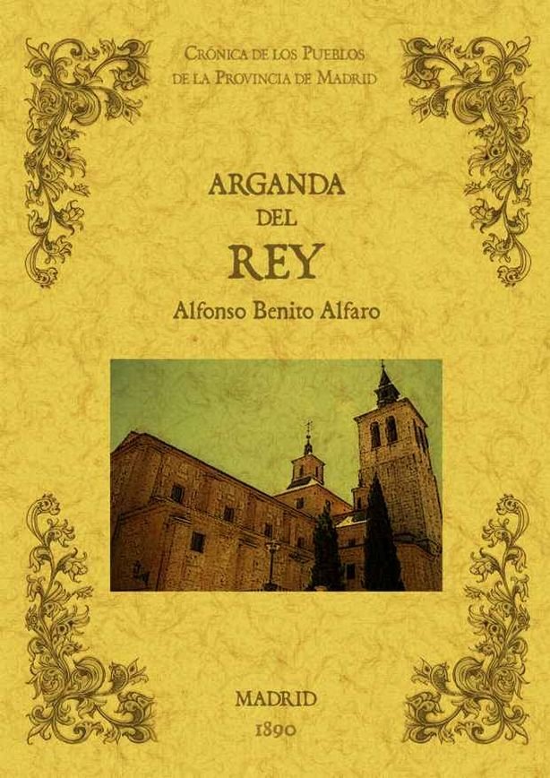 Arganda del Rey. Biblioteca de la provincia de Madrid: crónica de sus pueblos, de Alfaro, Alfonso Benito | portada del libro