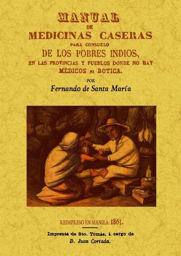 Manual de medicinas caseras para consuelo de los pobres indios, en las provincias y pueblos donde no, de Santa María, Fernand