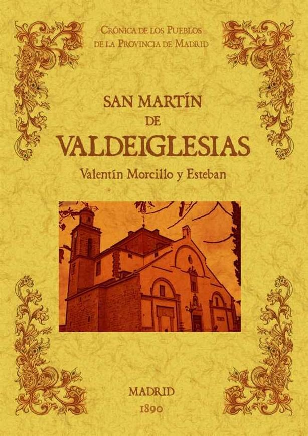 San Martin de Valdeiglesias. Biblioteca de la provincia de Madrid: crónica de sus pueblos., de Morcillo y Esteban, Valentin |