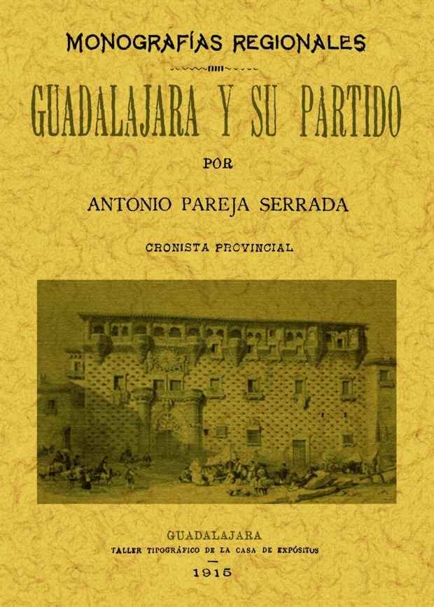 Guadalajara y su partido. Monografías provinciales., de Pareja Serrada, Antonio | portada del libro
