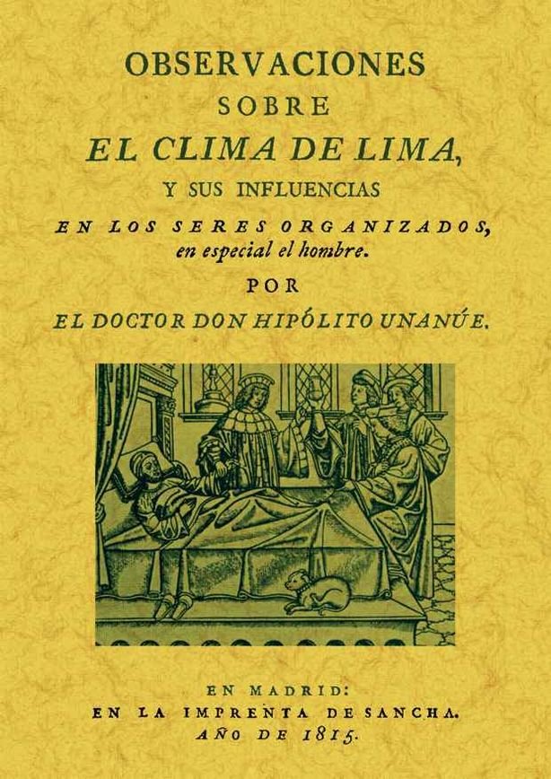 Observaciones sobre el clima de Lima y sus influencias en los seres organizados, en especial el homb, de Unanue, Hipolito | p