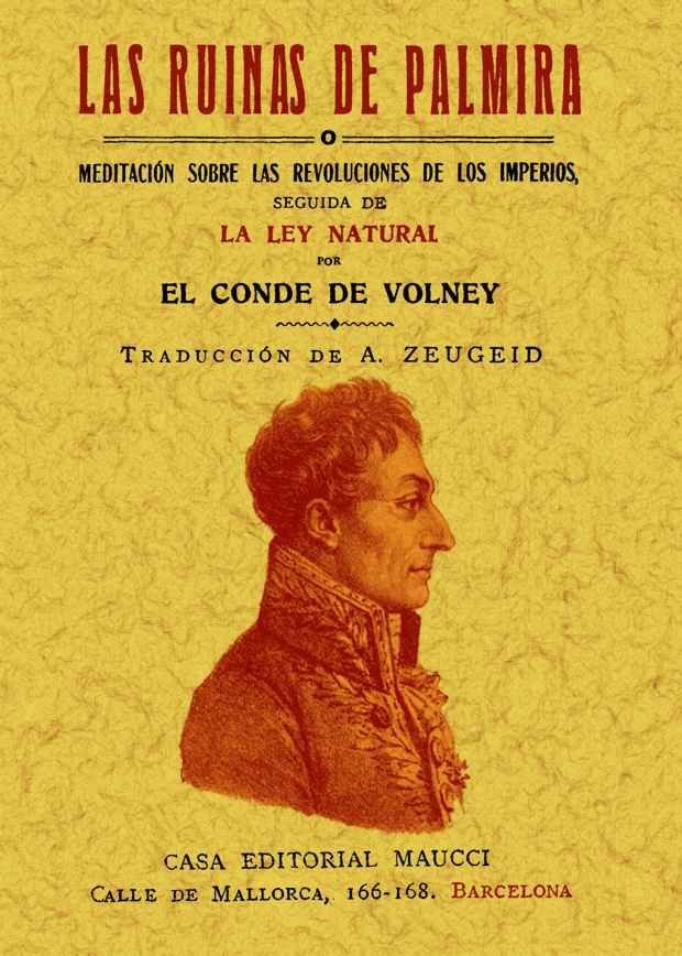 Las ruinas de Palmira o meditación sobre las revoluciones de los imperios seguida de la ley natural., de de Volney, Conde | p