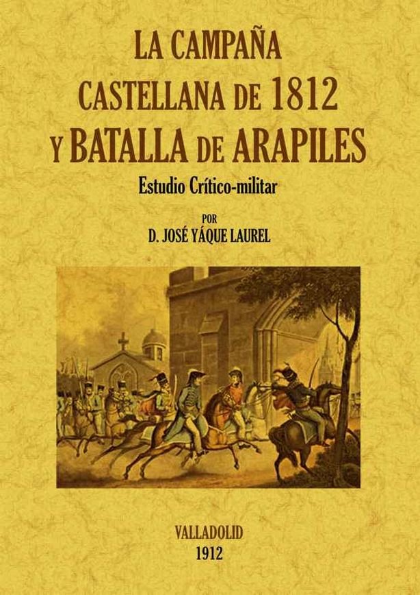 La campaña castellana de 1812 y Batalla de Arapiles. Estudio crítico-militar, de Yaquel Laurel, Jose A. | portada del libro