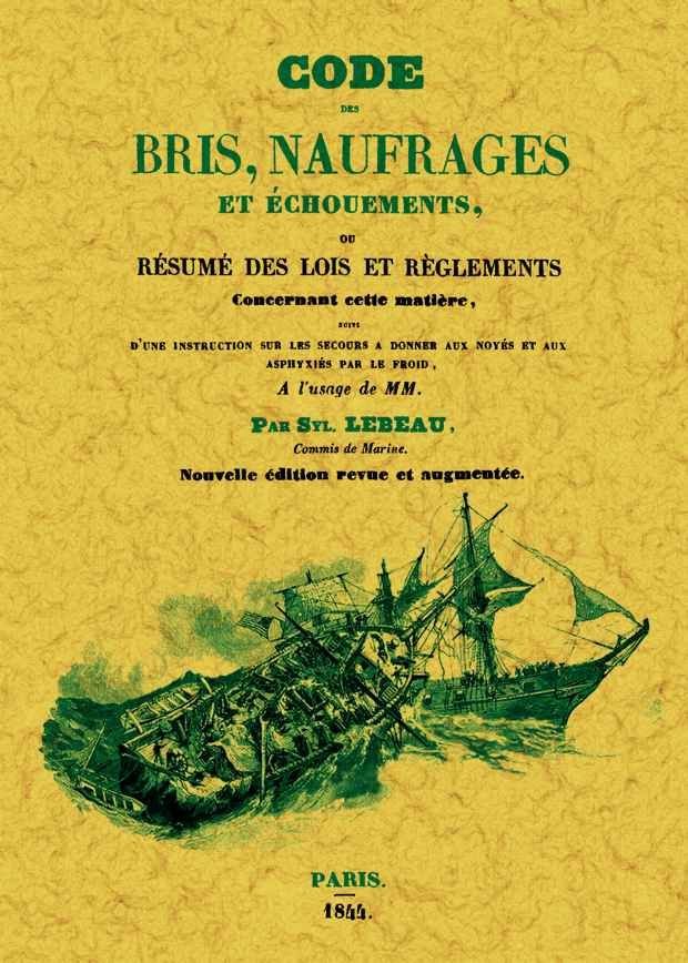 Code des bris, naufrages et échouements ou résumé des lois et règlements, de Lebeau, Syl. | portada del libro