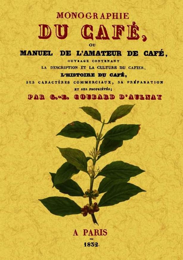 Monographie du café, ou manuel de l'amateur de café., de Coubard-d'Aulnay, G.E. | portada del libro