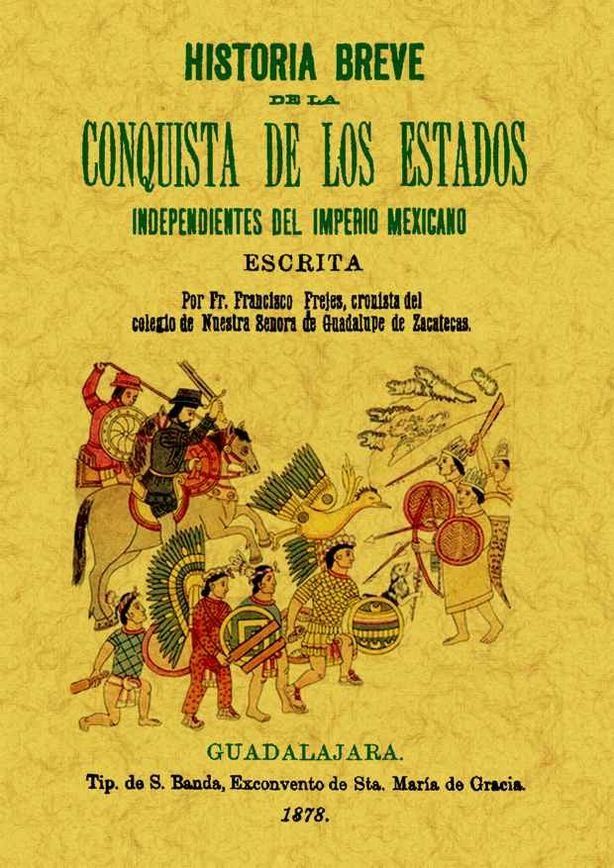 Historia breve de la conquista de los estados independientes del Imperio Mejicano, de Frejes, Francisco | portada del libro