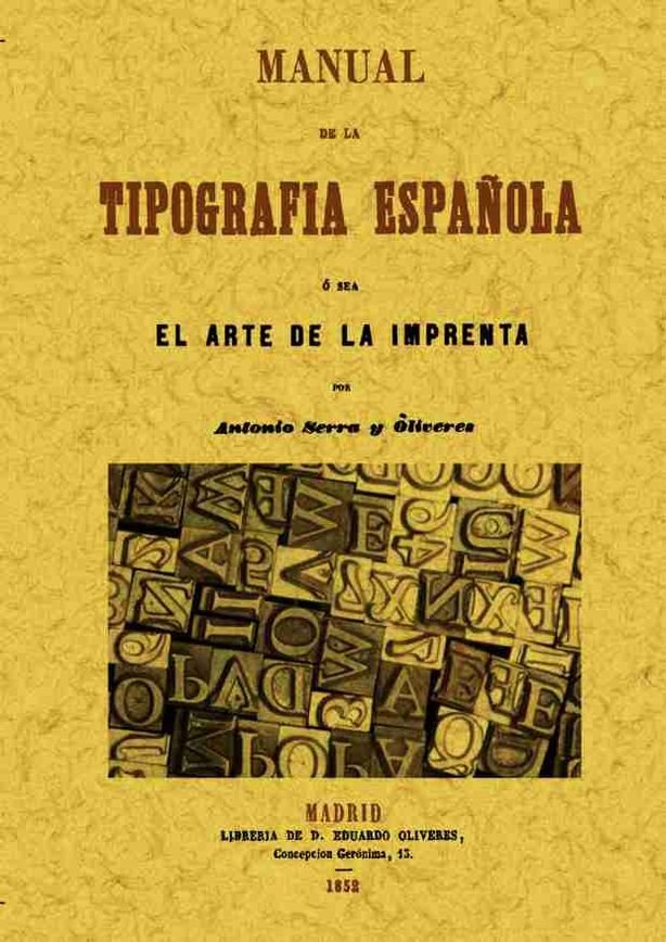 Manual de la tipografia española, o sea el arte de la imprenta, de Serra y Oliveres, Antonio | portada del libro