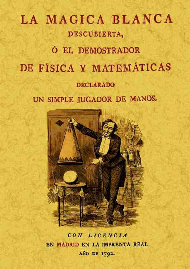 La magica blanca descubierta o el demostrador de física y matemáticas, de Anónimo | portada del libro
