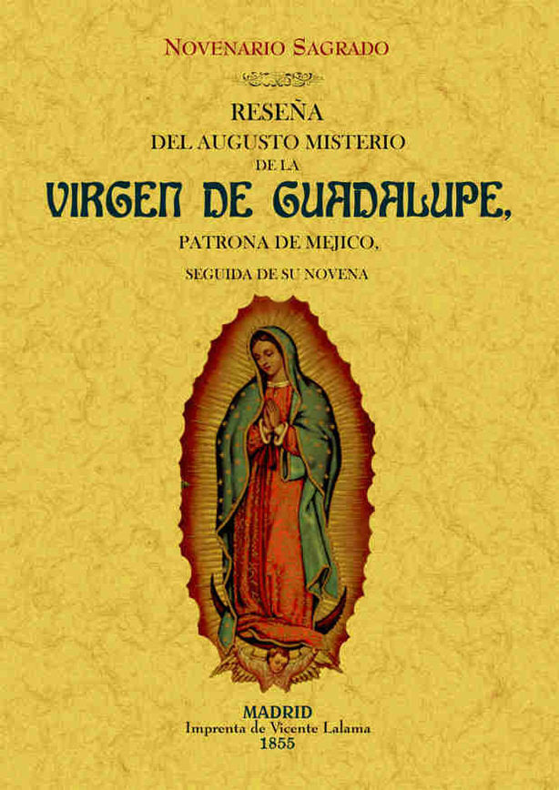 Reseña del augusto misterio de la Virgen de Guadalupe, patrona de Mejico. Novenario sagrado., de Anónimo | portada del libro
