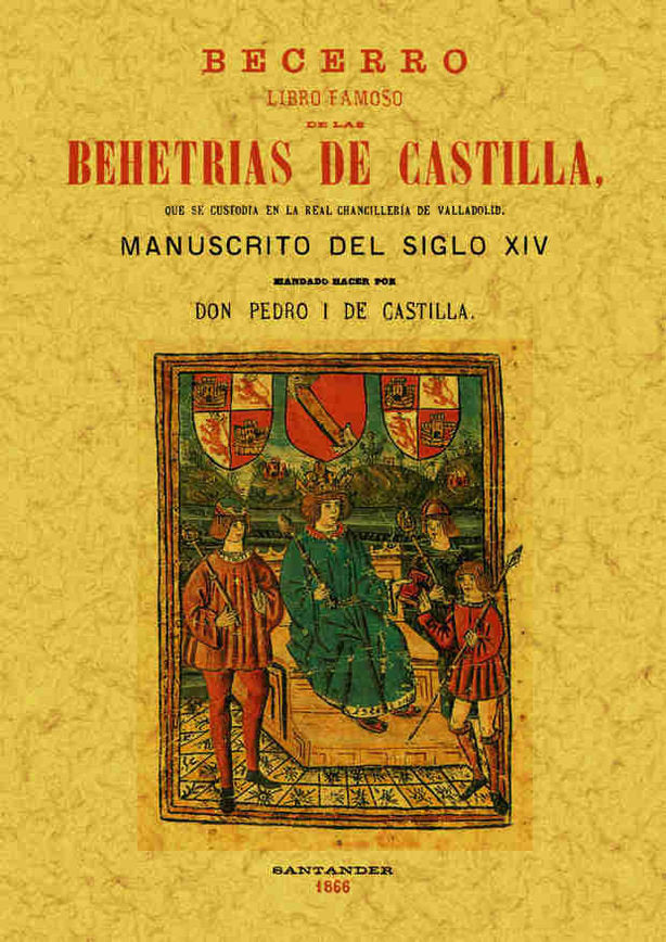 Becerro: libro famoso de las Behetrias de Castilla, de Castilla, Pedro I de | portada del libro
