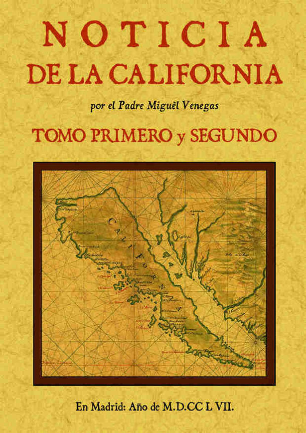 Noticia de la California, y de su conquista temporal, y espiritual hasta el tiempo presente (3 tomos, de Venegas | portada de