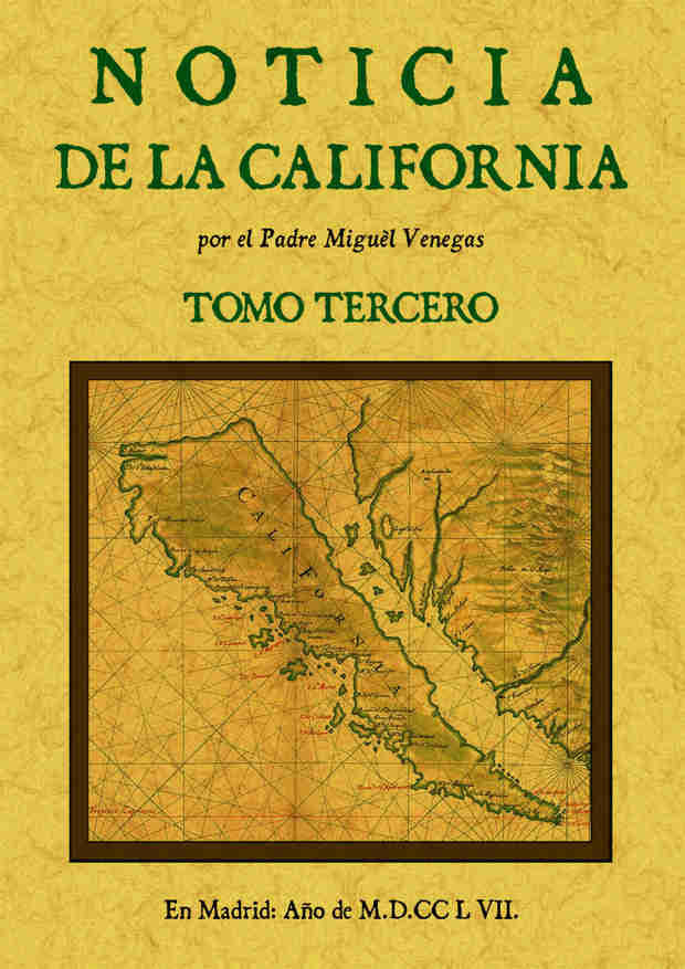 Noticia de la California, y de su conquista temporal, y espiritual hasta el tiempo presente (tomo 3), de Venegas, Miguel | po
