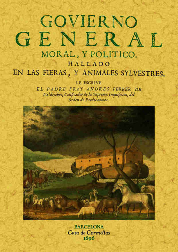 Govierno general, moral y politico hallado en las fieras y animales silvestres, de Ferrer de Valdecebro, Andrés | portada del