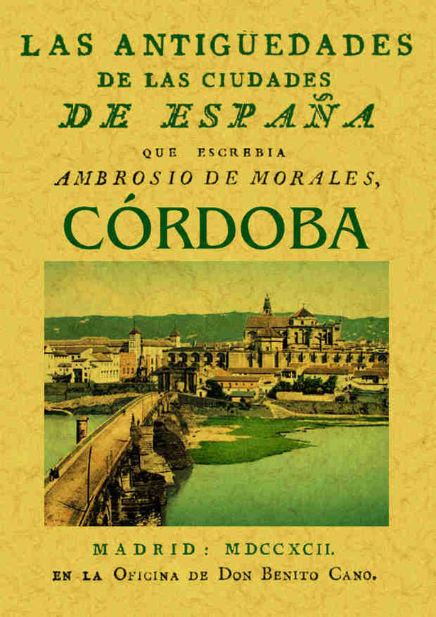 Las antigüedades de las ciudades de España. Córdoba, de Morales, Ambriosio de | portada del libro