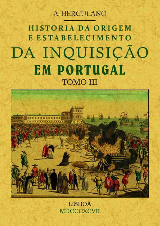 Historia da origem e establecimiento da inquisição em Portugal (Tomo 3), de Herculano, Alexandre | portada del libro