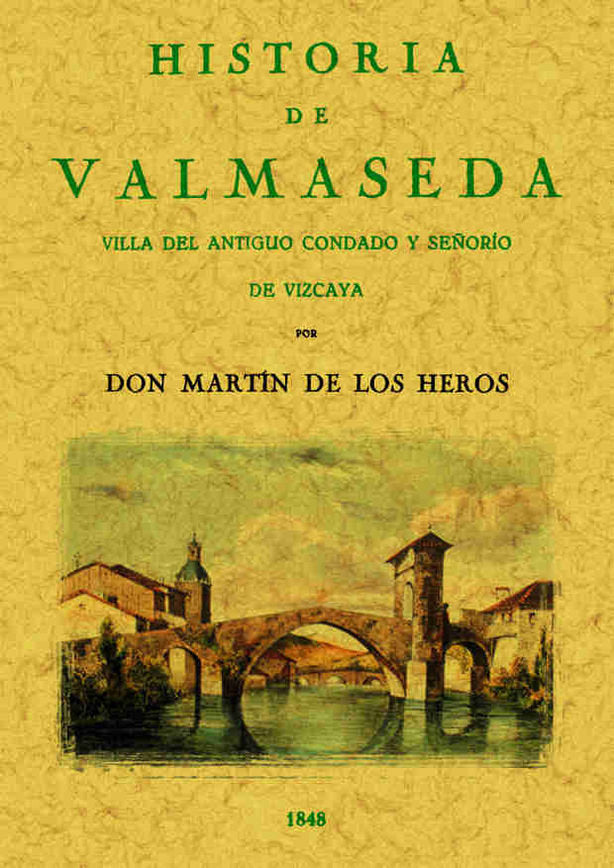 Historia de Valmaseda. Villa del antiguo condado y señorío de Vizcaya, de Heros, Martín de los | portada del libro