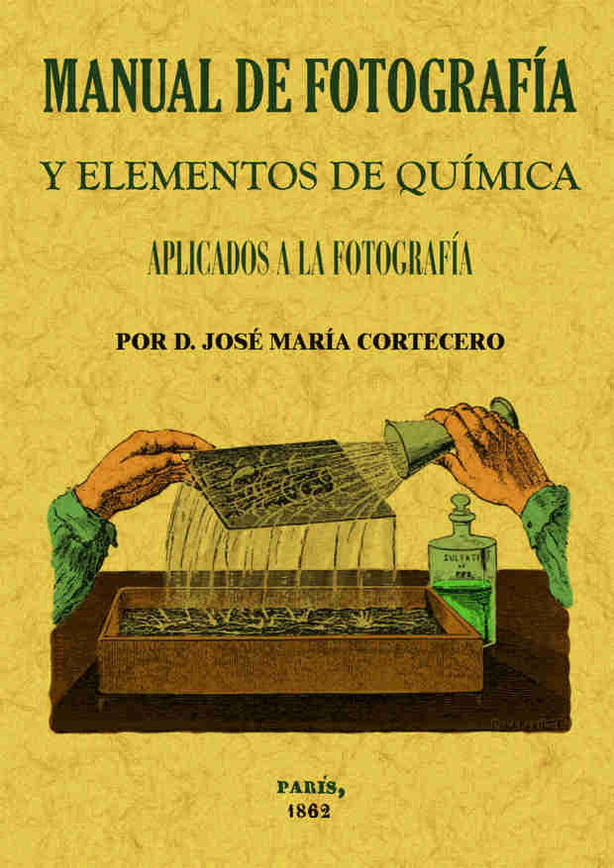Manual de fotografía y elementos de química aplicados a la fotografía, de Cortecero, Jose María | portada del libro