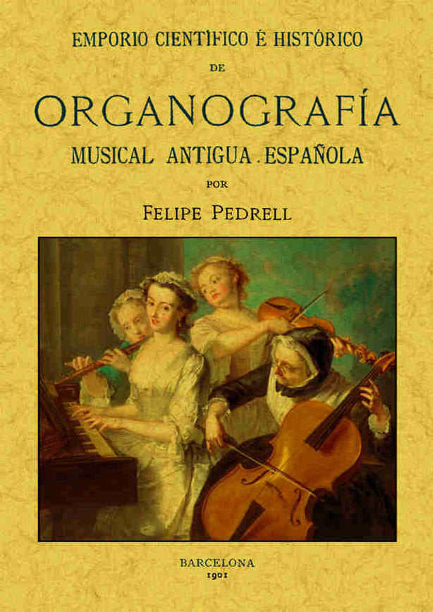 Emporio científico e histórico de organografía musical antigua española, de Pedrell, Felipe | portada del libro