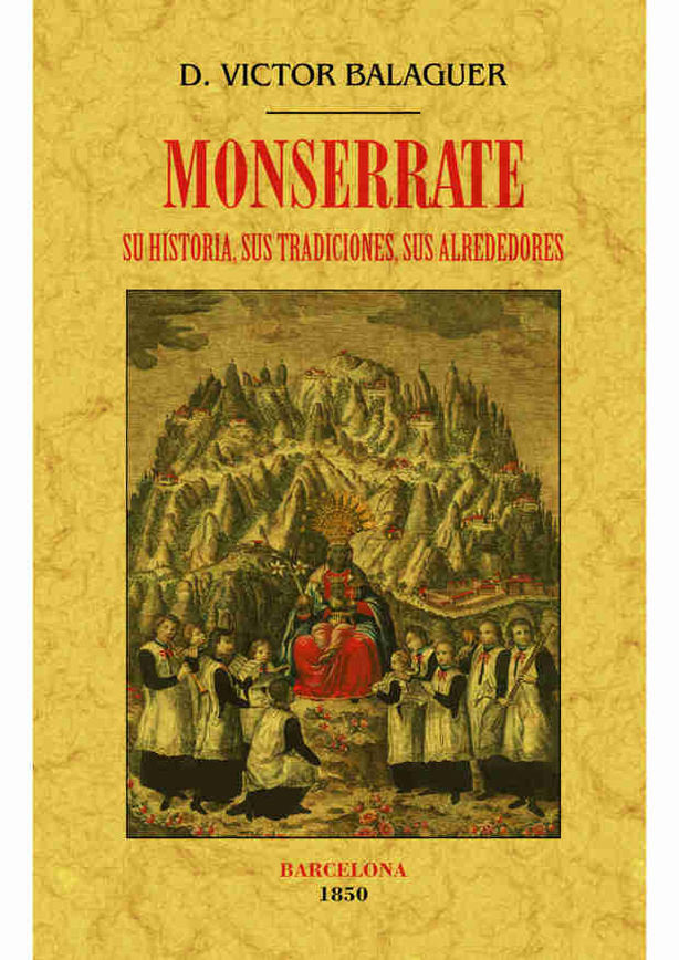 Monserrate. Su historia, sus tradiciones, sus alrededores, de Balaguer, Victor | portada del libro
