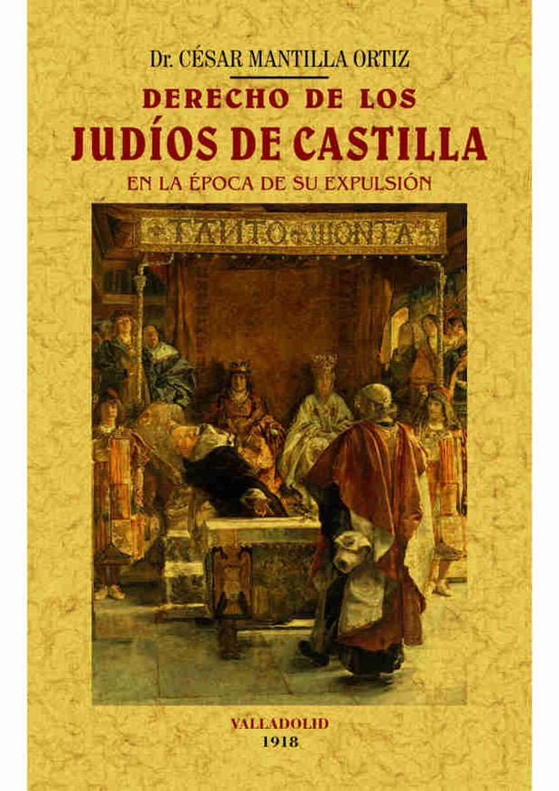 Derecho de los judios de Castilla en la época de su expulsión, de Mantilla Ortiz, César | portada del libro