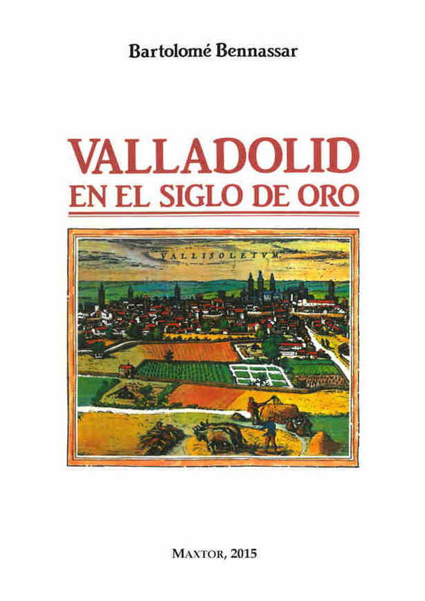 Valladolid en el Siglo de Oro, de Bennassar, Bartolomé | portada del libro