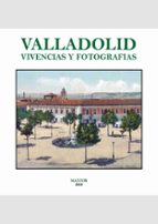 Valladolid. Vivencias y fotografías, de Varios autores | portada del libro