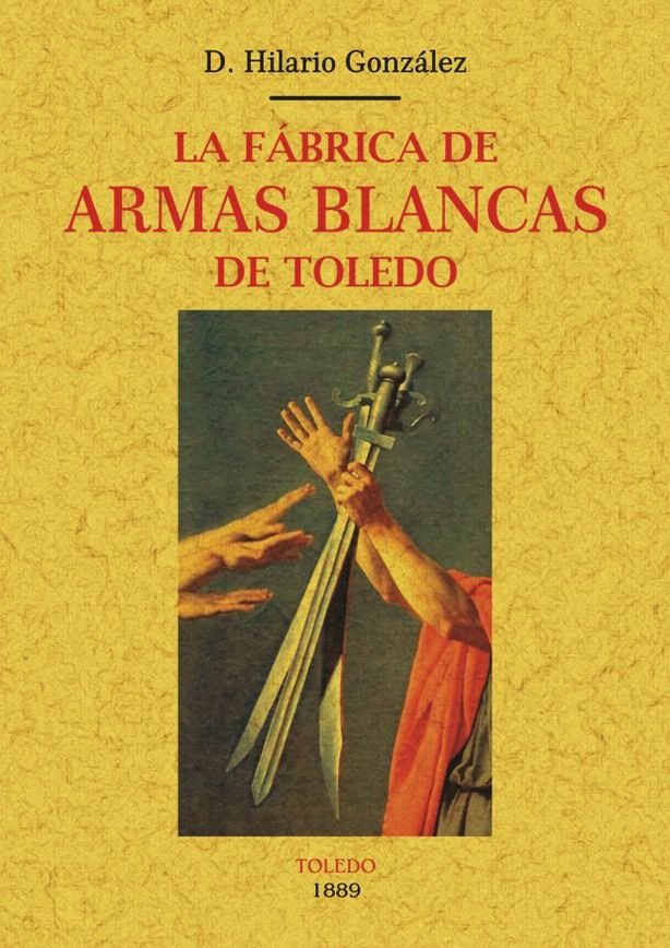 La fábrica de armas blancas de Toledo, de González, Hilario | portada del libro