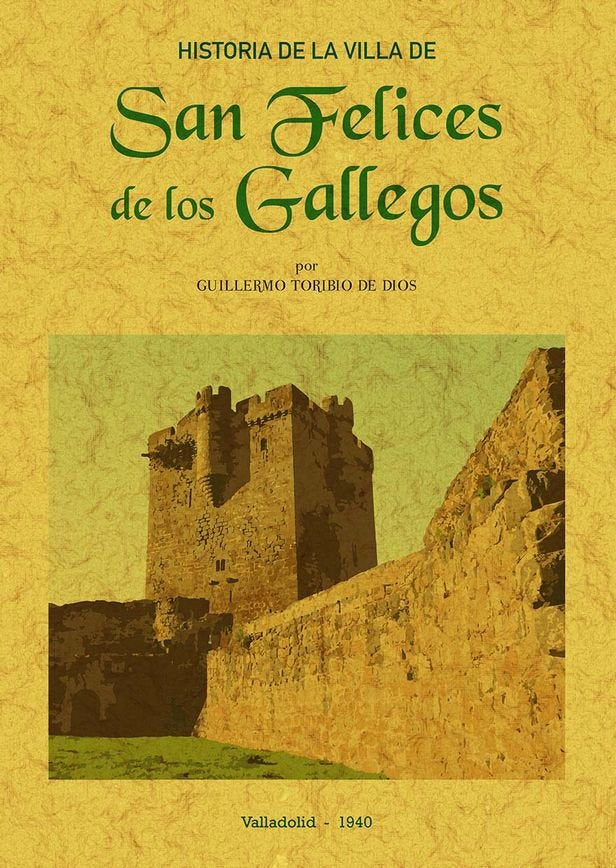 Historia de la villa de San Felices de los Gallegos, de Toribio de Dios, Guilelrmo | portada del libro