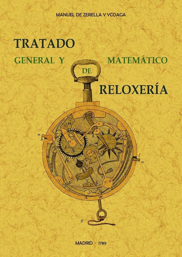 Tratado general y matematico de reloxeria, de Zerella y Ycoaga, Manuel | portada del libro