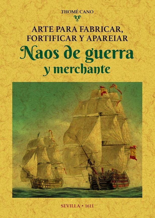 Arte para fabricar, fortificar y apareiar naos de guerra y merchante, de Cano, Thome | portada del libro