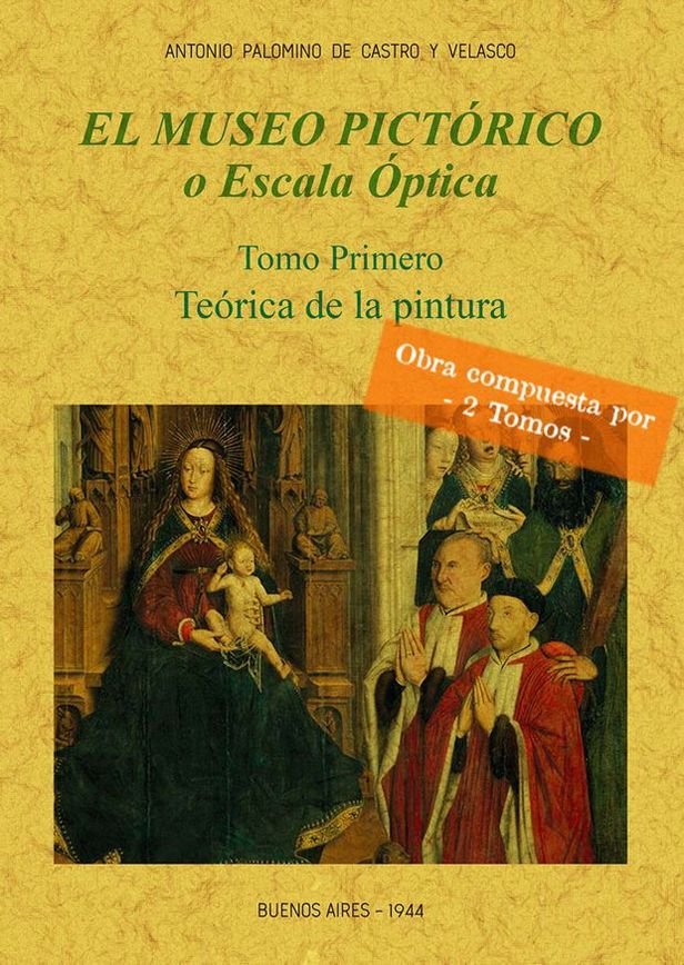 El museo pictórico o escala óptica (2 TOMOS), de Palomino de Castro y Velasco, Antonio | portada del libro