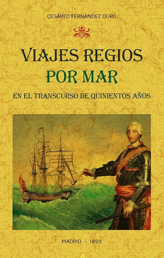 Viajes regios por mar en el transcurso de quinientos años:, de Fernández Duro, Cesáreo | portada del libro