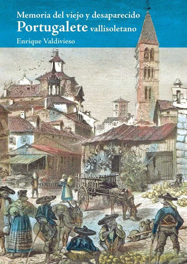 Memoria del viejo y desaparecido Portugalete vallisoletano, de Valdivieso González, Enrique | portada del libro