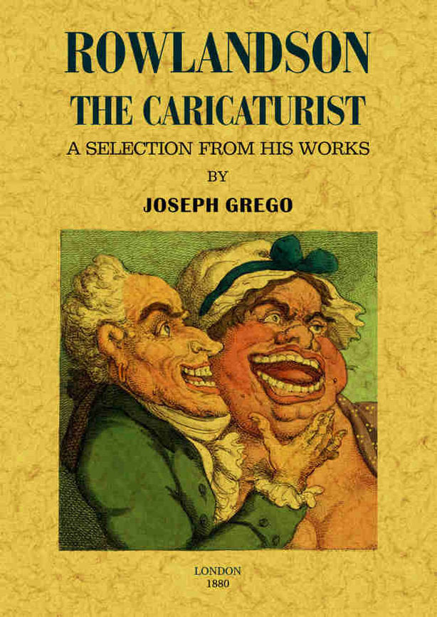 Rowlandson the caricaturist. A selection from his works, de Grego, Joseph | portada del libro