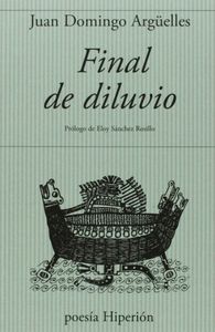 Final de diluvio, de Argüelles, Juan Domingo | portada del libro
