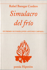 SIMULACRO DEL FRIO (XVI PREMIO DE POESIA JOVEN ANTONIO CARVAJAL), de Banegas Cordero | portada del libro