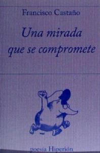 Una mirada que se compromete, de Castaño Clavero, Francisco | portada del libro