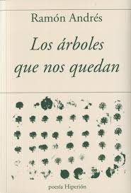 LOS ARBOLES QUE NOS QUEDAN, de ANDRES, RAMON | portada del libro