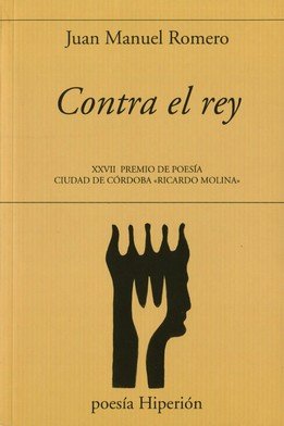 CONTRA EL REY, de ROMERO, JUAN MANUEL | portada del libro