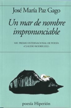 MAR DE NOMBRE IMPRONUNCIABLE, de PAZ GAGO JOSE MARIA | portada del libro
