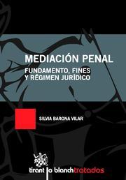 Mediación penal Fundamento , fines y régimen jurídico, de Silvia Barona Vilar | portada del libro