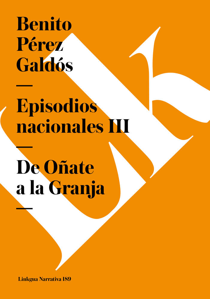 EPISODIOS NACIONALES III. DE OÑATE A LA GRANJA, de Pérez Galdós, Benito | portada del libro