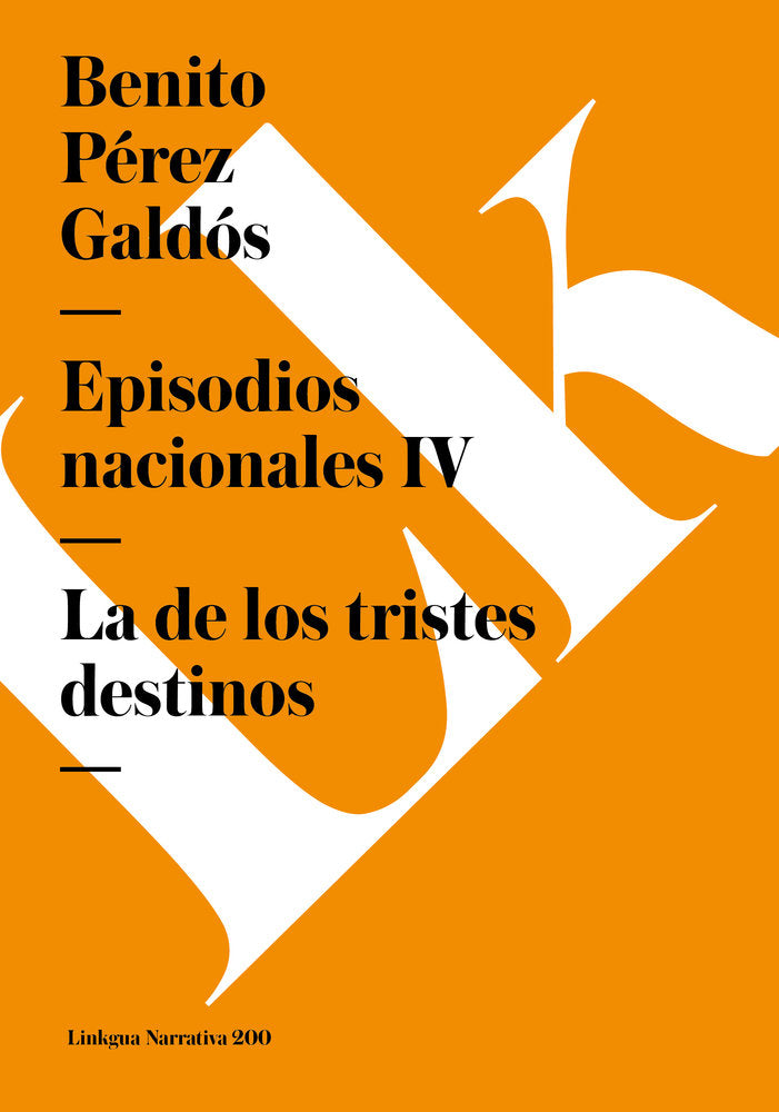EPISODIOS NACIONALES IV. LA DE LOS TRISTES DESTINOS, de Pérez Galdós, Benito | portada del libro