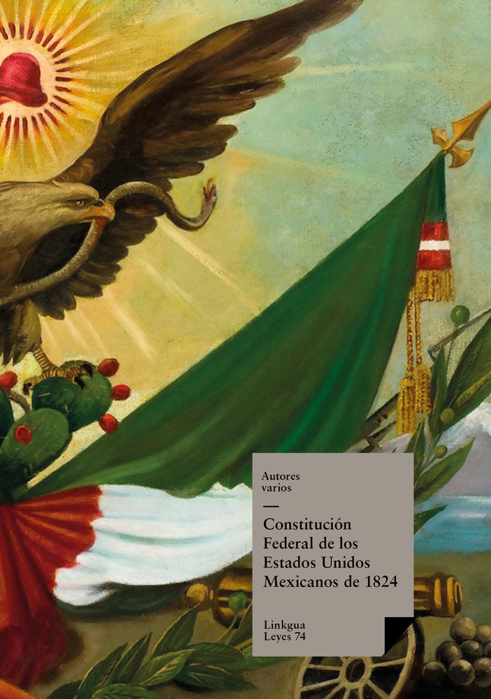 Constitución federal de los Estados Unidos Mexicanos de 1824, de Varios, Autores | portada del libro