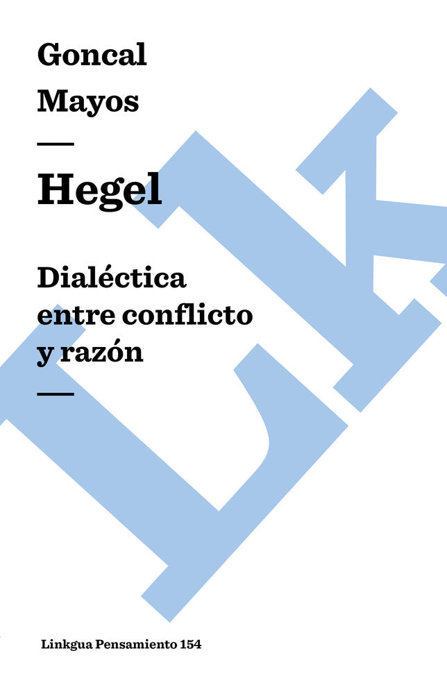 HEGEL. DIALECTICA ENTRE CONFLICTO Y RAZON, de Mayos, Gonçal | portada del libro