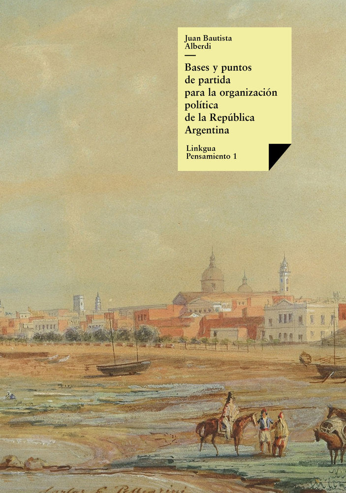 Bases y puntos de partida para la organización política de l, de Alberdi, Juan Bautista | portada del libro