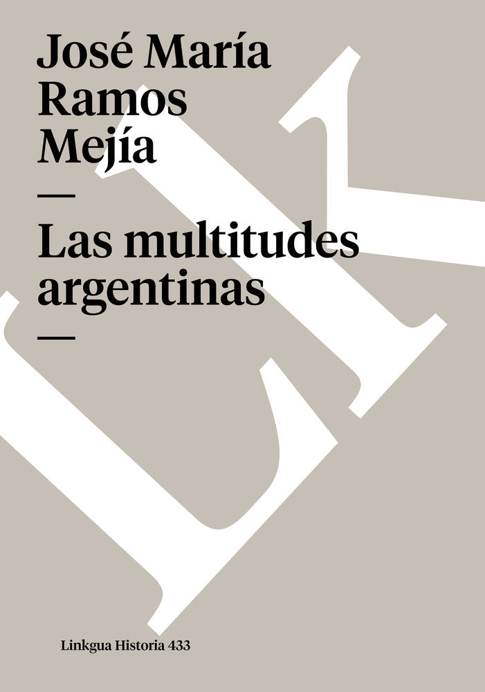 LAS MULTITUDES ARGENTINAS, de Ramos Mejía, José María | portada del libro