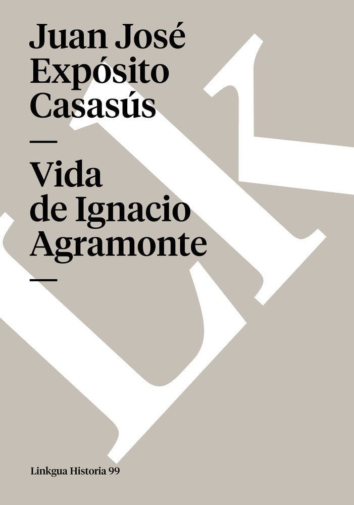 VIDA DE IGNACIO AGRAMONTE, de Casasús, Juan José Expósito | portada del libro
