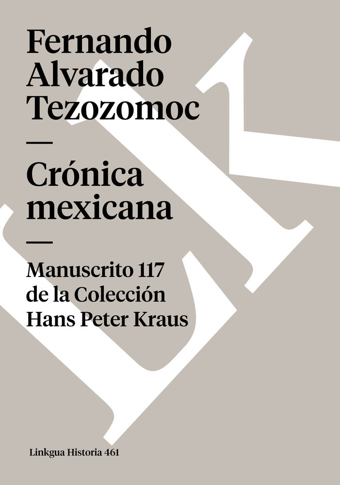 CRONICA MEXICANA. MANUSCRITO   117 DE LA COLECCION HANS P. KRAUS, de de Alvarado Tezozómoc, Fernando | portada del libro