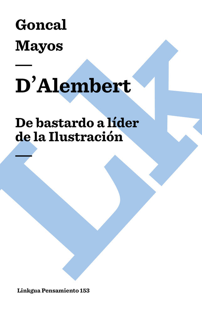 DÆALEMBERT: DE BASTARDO A LIDER DE LA ILUSTRACION, de Mayos, Gonçal | portada del libro